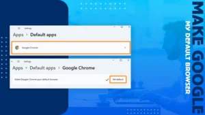 How Do I Make Google My Default Browser on Windows 11 & 10, Mac, iPhone or iPad, and Android?